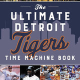 The Ultimate Detroit Tigers Time Machine Book