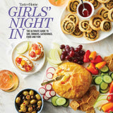 Girls' Night In: The Ultimate Guide to Girl Dinners, Gatherings, Food and Fun!