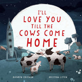 I'll Love You Til the Cows Come Home