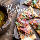 Flatbread: Toppings, Dips & Drizzles