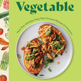Start with a Vegetable: More Than 100 Easy, Tasty, Plant-Forward Recipes for Everyone