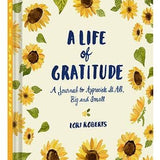A Life of Gratitude: A Journal to Appreciate It All, Big and Small